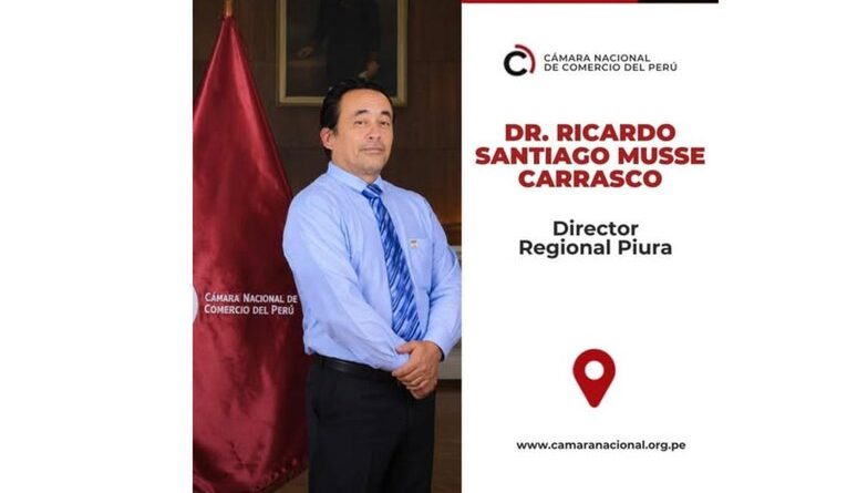 Cámara Nacional del Comercio del Perú nombra a Ricardo Musse como Director Regional Piura